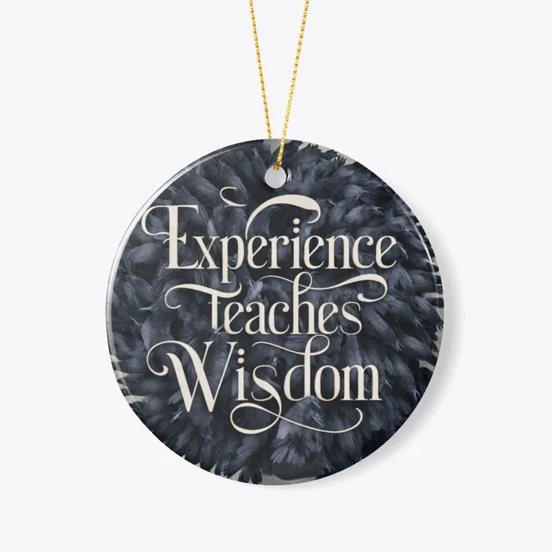 Experience Teaches Wisdom