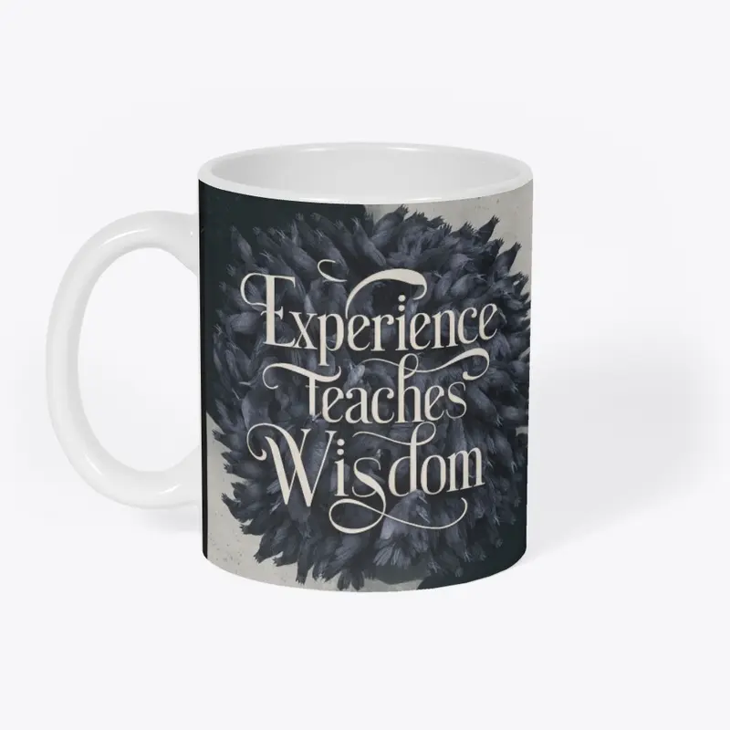 Experience Teaches Wisdom