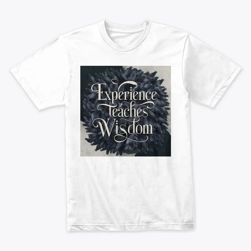 Experience Teaches Wisdom